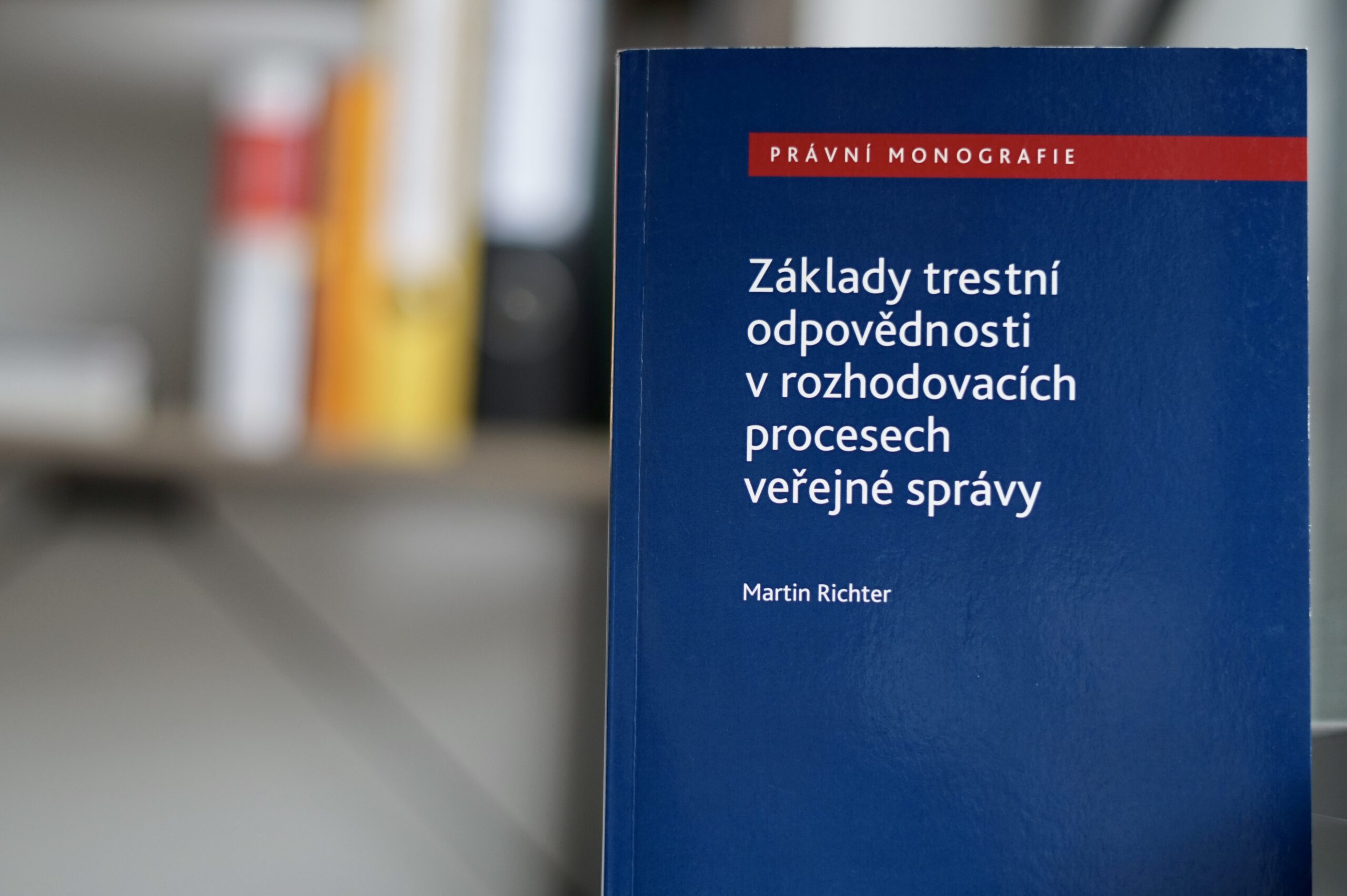 Právní monografie „Základy trestní odpovědnosti v rozhodovacích procesech veřejné správy“